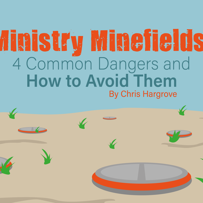 Ministry Minefields: 4 Common Dangers and How to Avoid Them