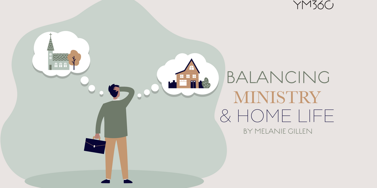 Balancing Ministry & Home Life — YM360
