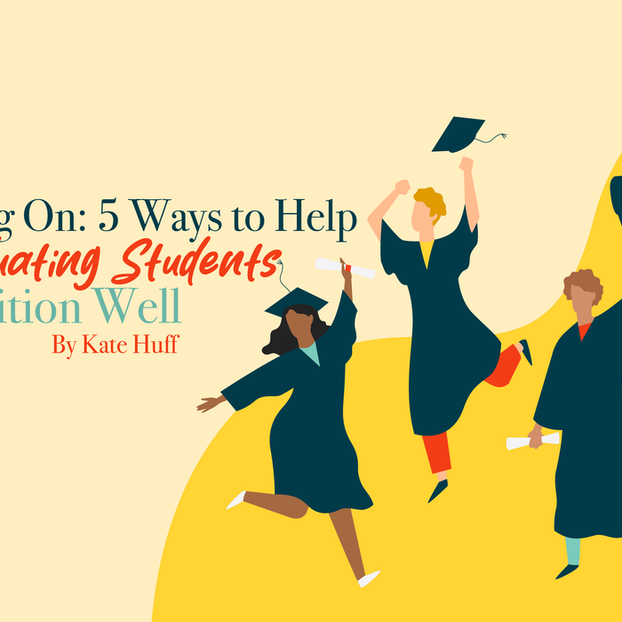 Moving On: 5 Ways to Help Graduating Students Transition Well