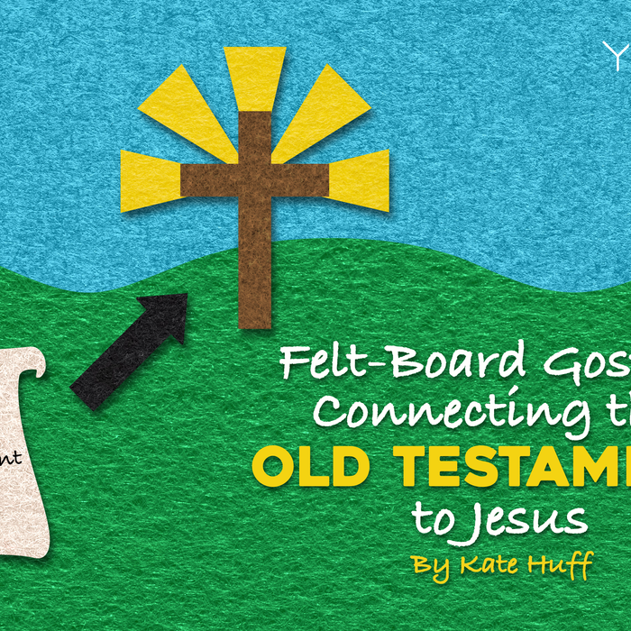 Felt-Board Gospel: Connecting the Old Testament to Jesus