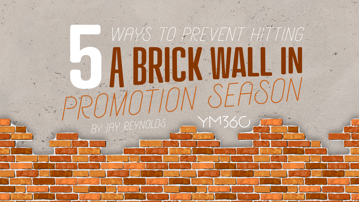 5 Ways to Prevent Hitting a Brick Wall in Promotion Season — YM360