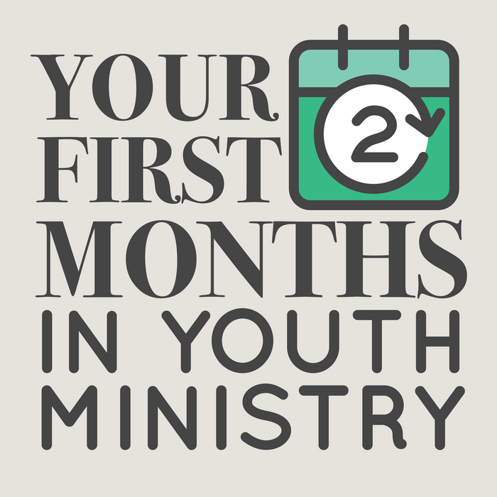 Your First Two Months in Youth Ministry