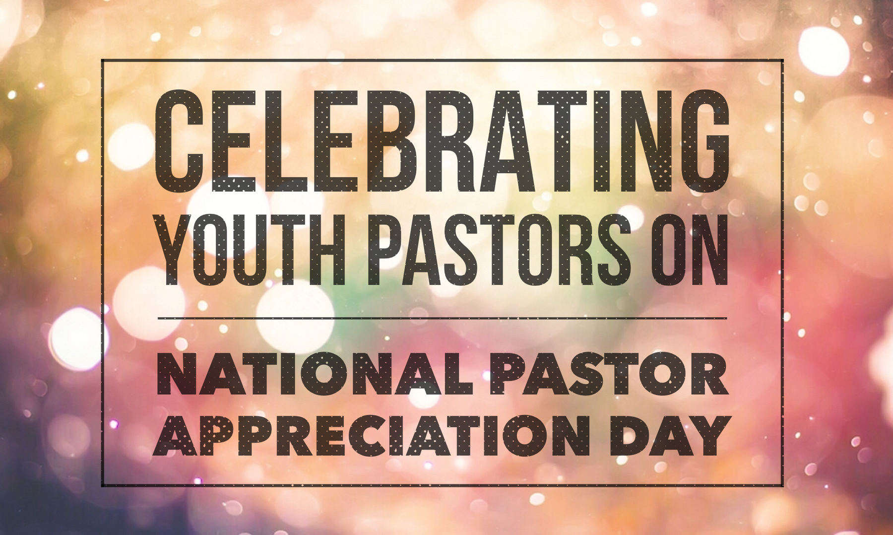 Celebrating Youth Pastors on National Pastor Appreciation Day
