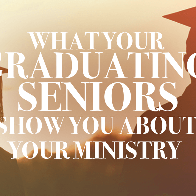 What Graduating Seniors Show You about Your Ministry