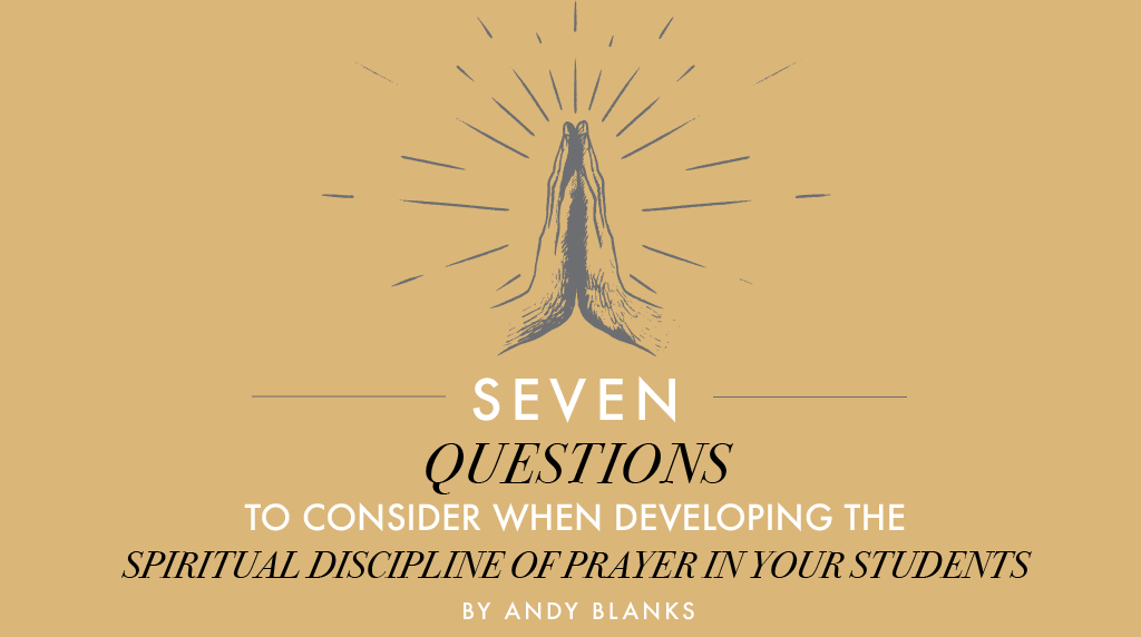7 Questions to Consider When Developing the Spiritual Discipline of Pr ...