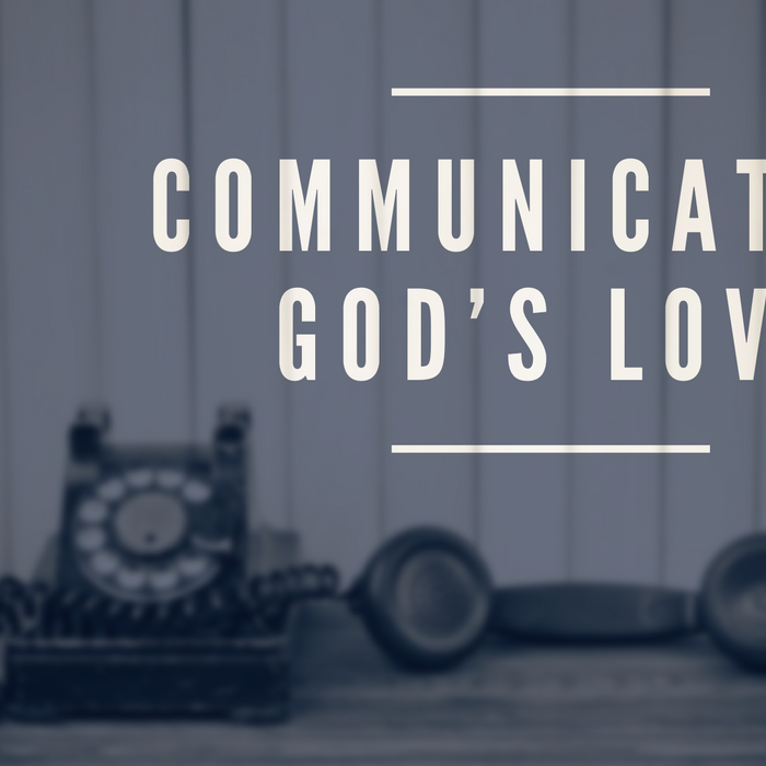 The Best Way To Communicate God's Love To Teenagers