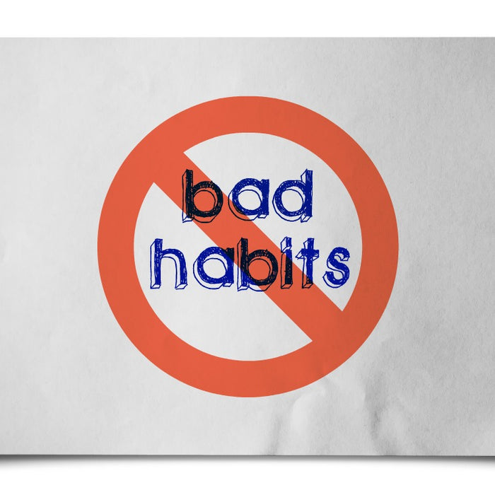 What Bad Habits Do You Need To Kick?