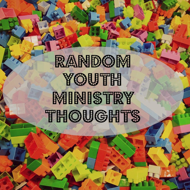 10 (Random) Youth Ministry Thoughts: Vol. 4