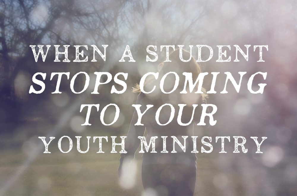 When a Student Stops Coming to Your Youth Ministry