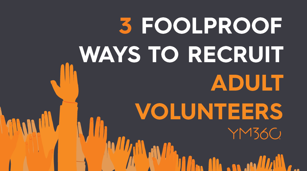 3 Foolproof Ways to Recruit Adult Volunteers