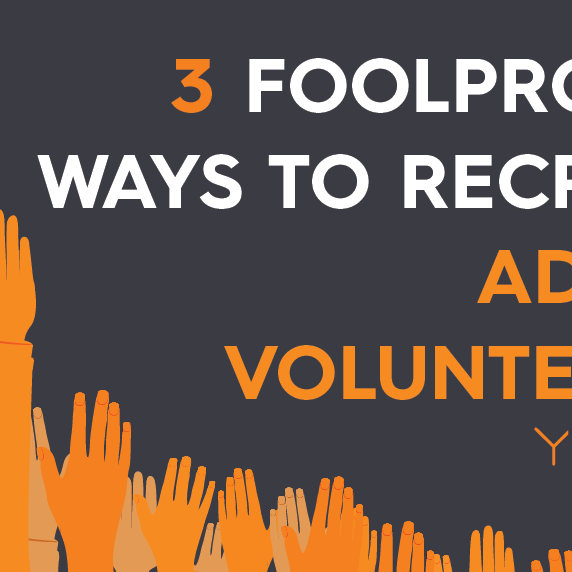 3 Foolproof Ways to Recruit Adult Volunteers