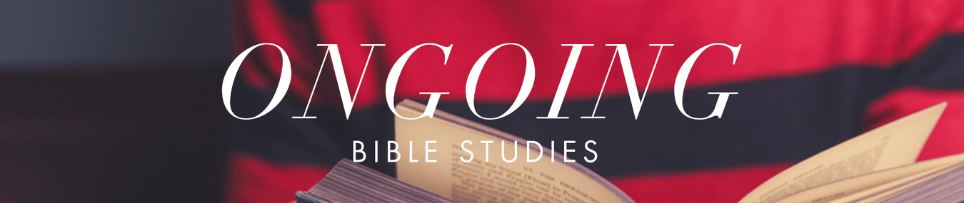 Bible Studies - Ongoing