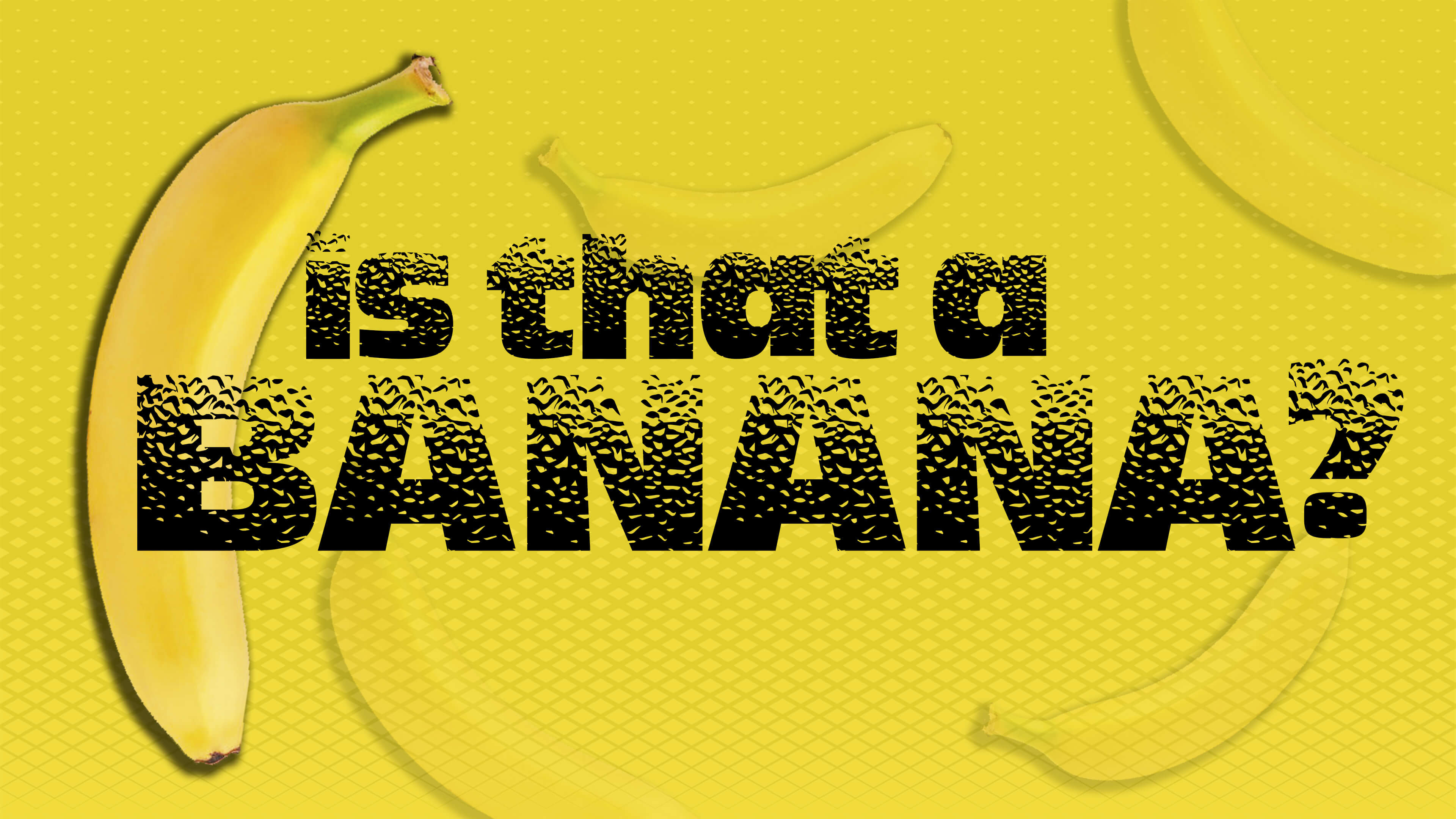 Is That A Banana?