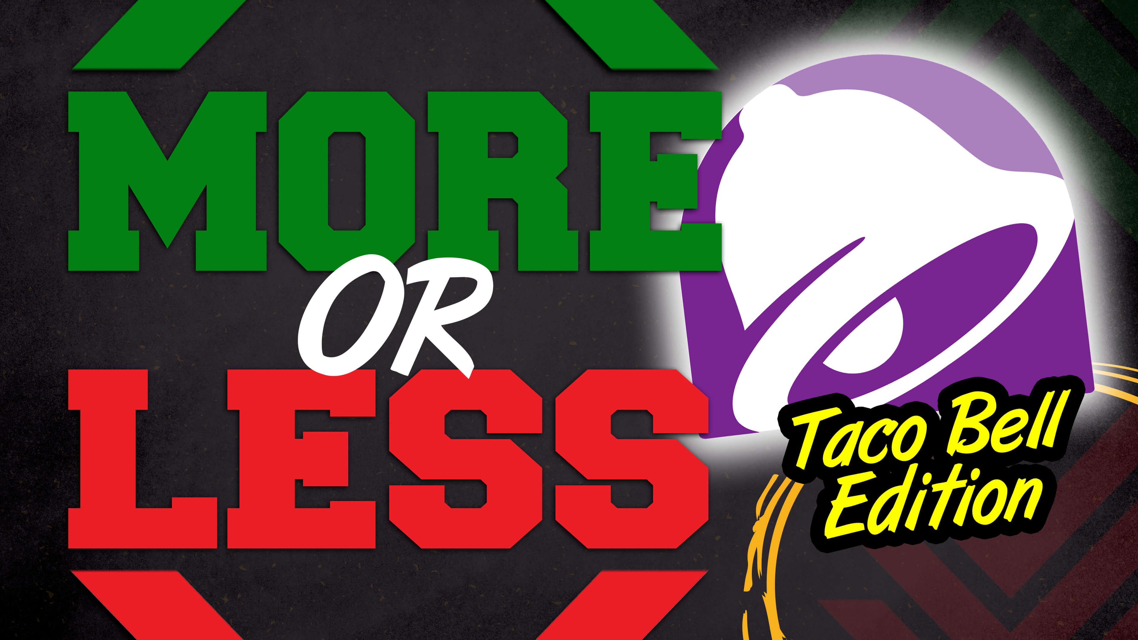 More or Less: Taco Bell Edition