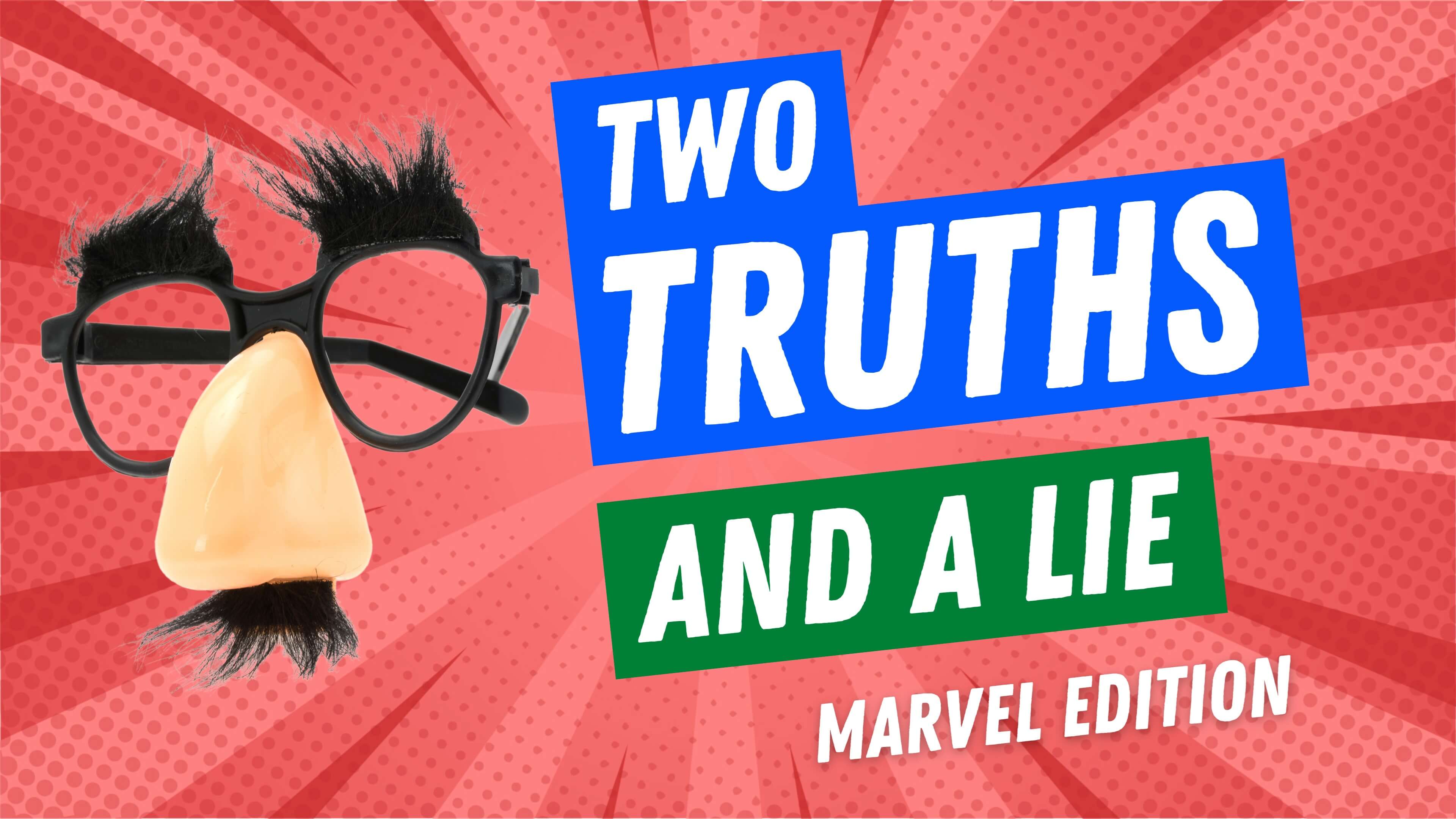 Two Truths And A Lie: Marvel Edition
