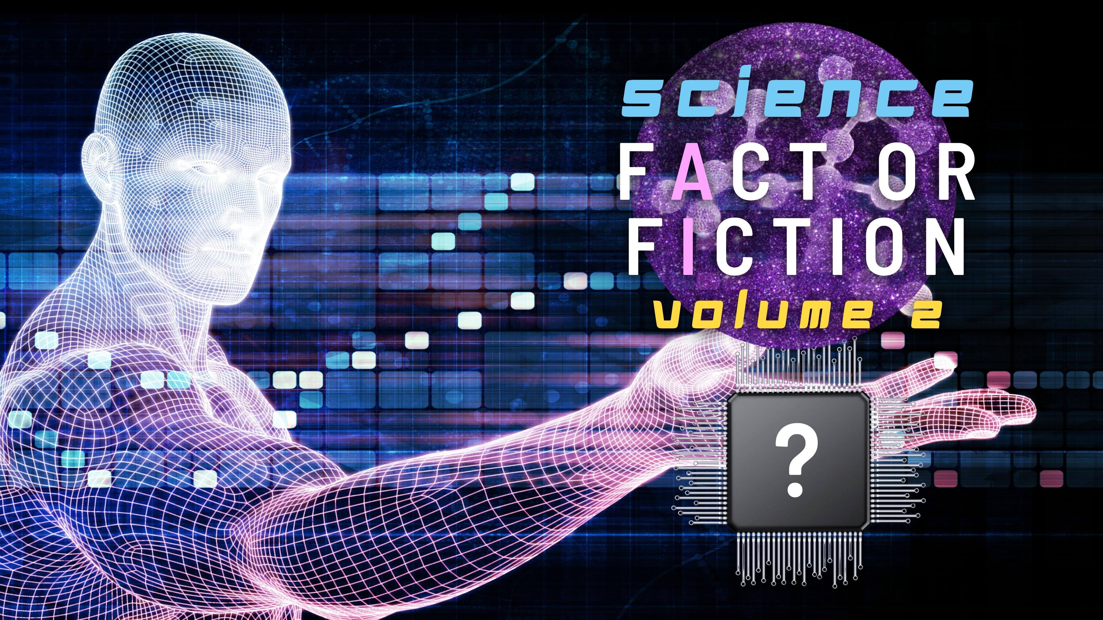 Science Fact or Fiction: Volume 2