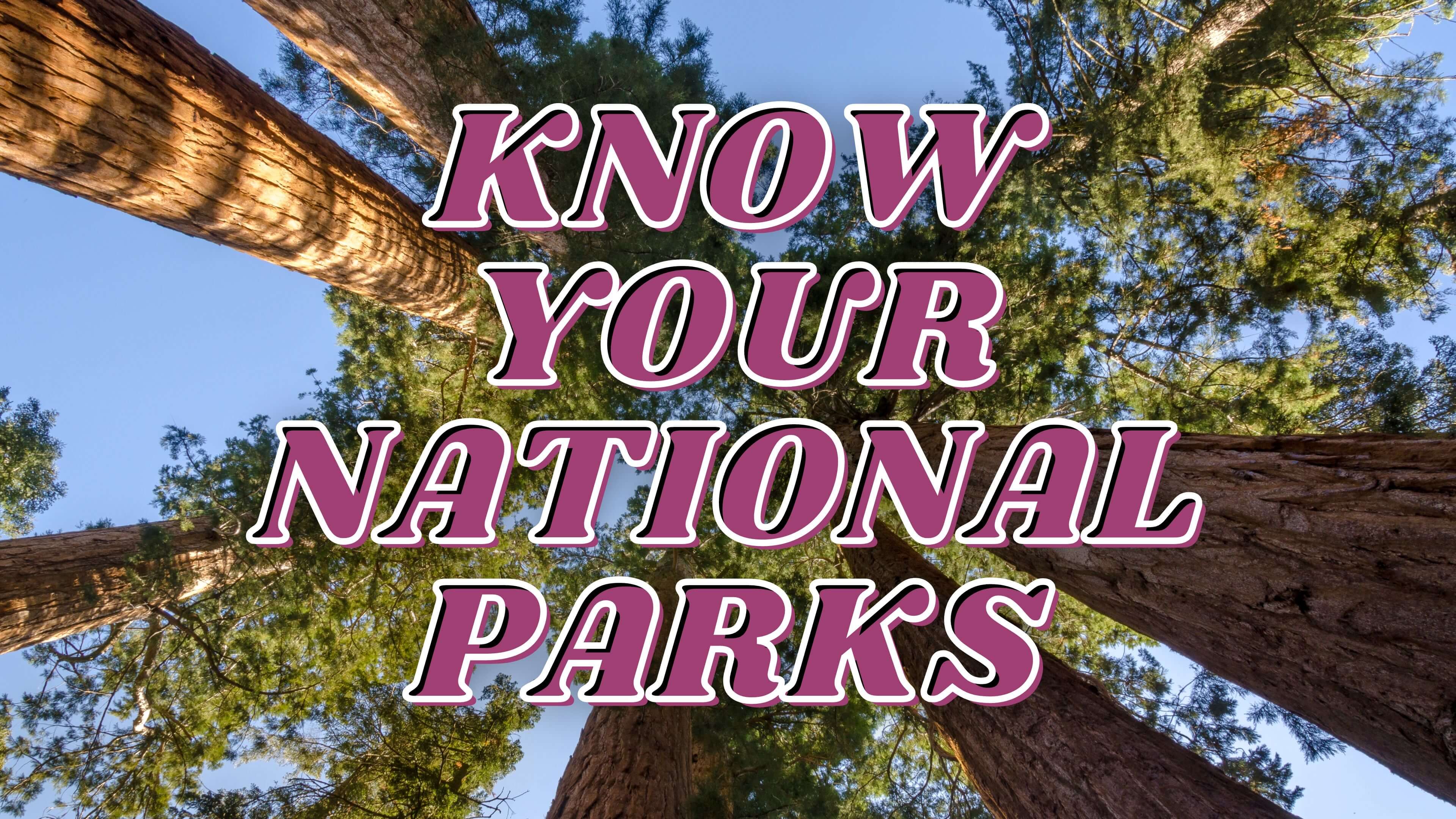 Know Your National Parks