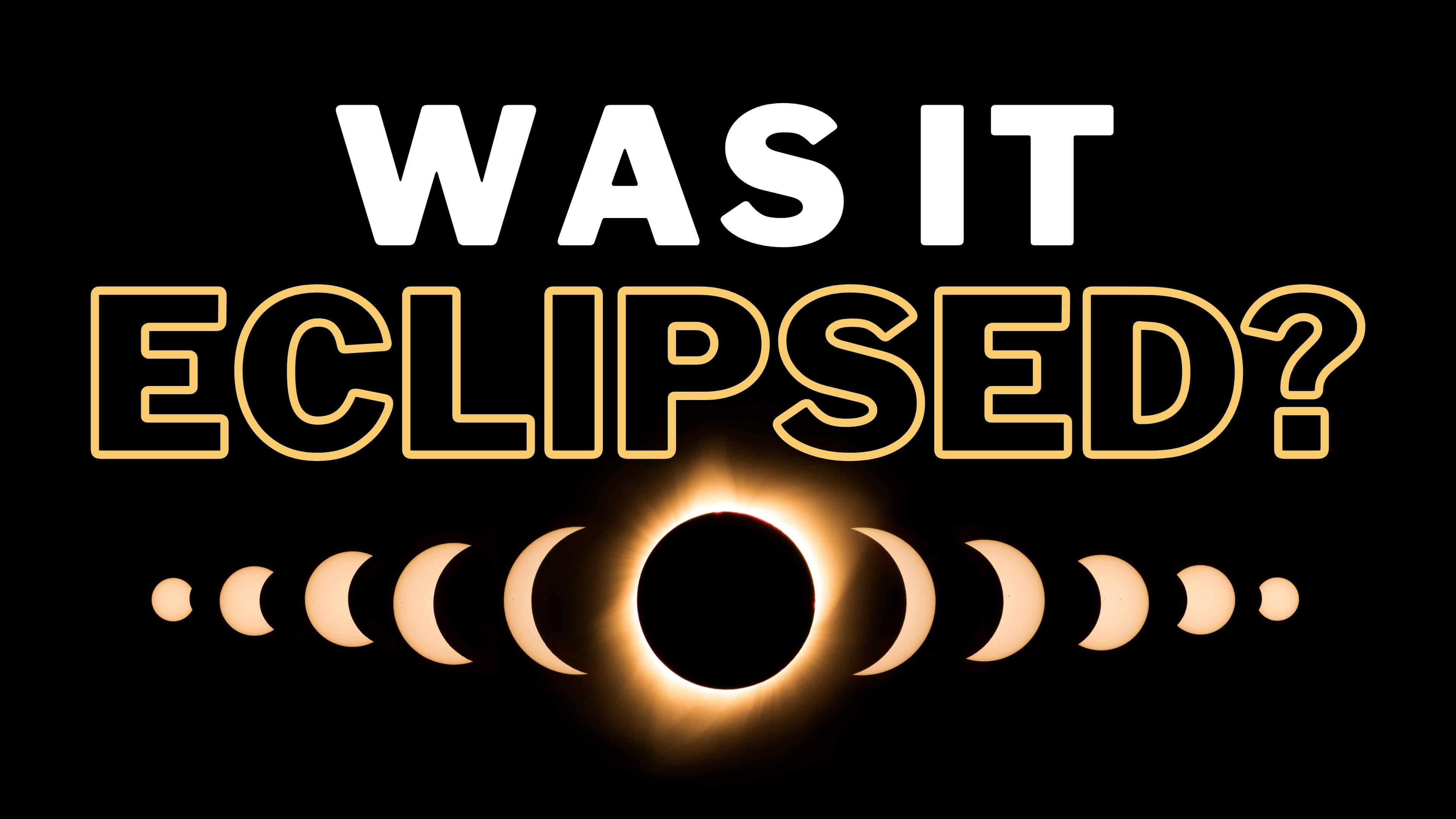 Was It Eclipsed?