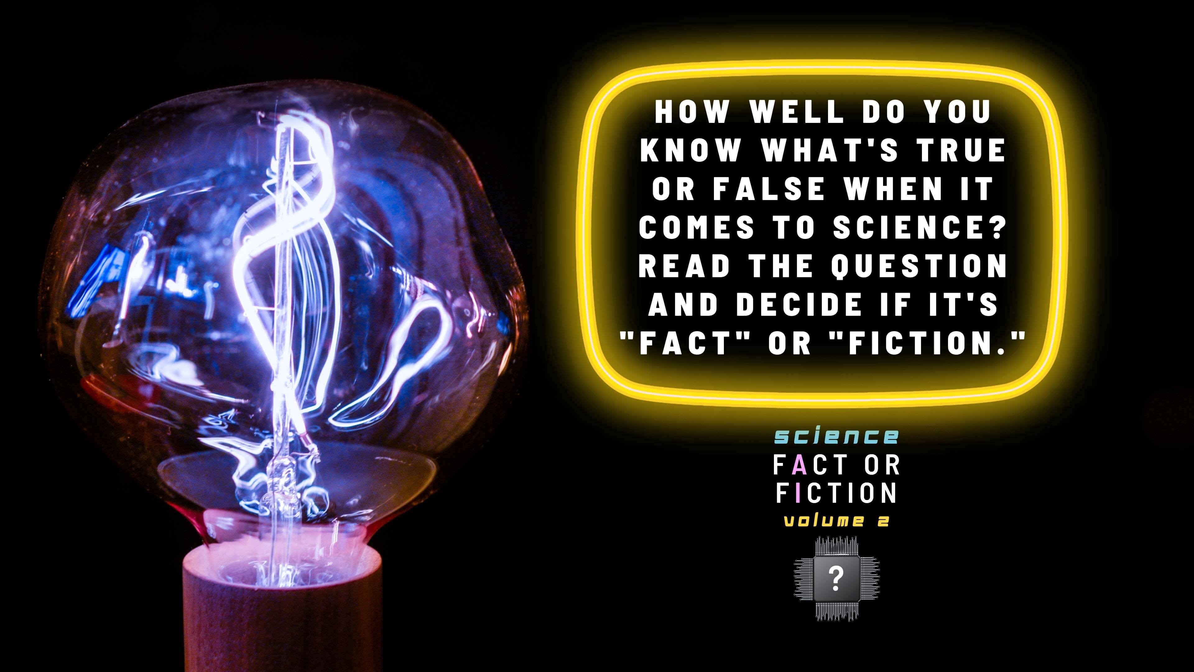 Science Fact or Fiction: Volume 2