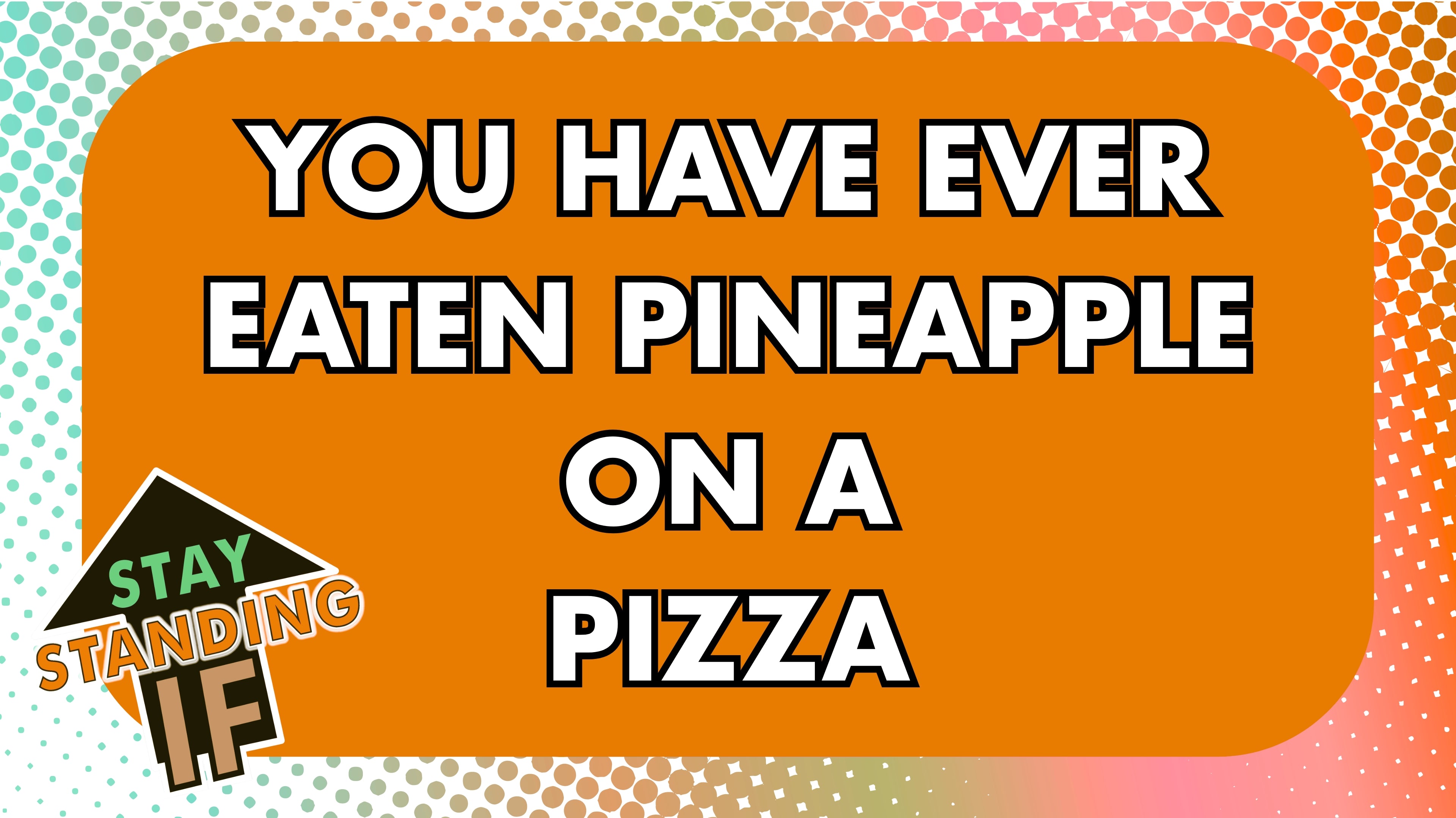 Stay Standing If: Food Edition