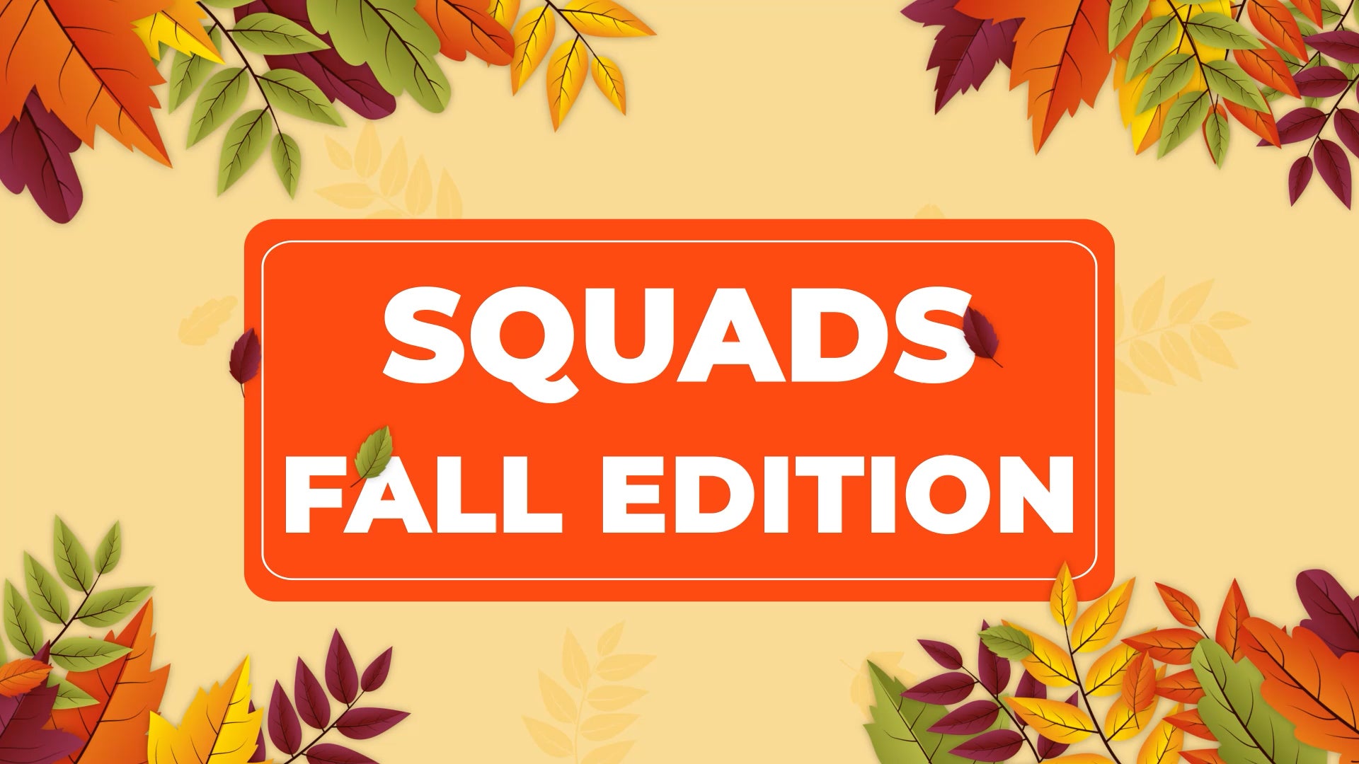 Squads - Fall Edition