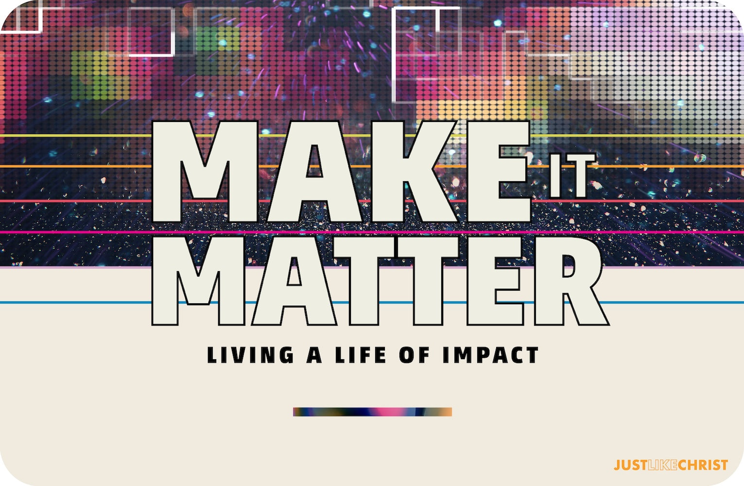 Make It Matter – DNOW / Retreat Study
