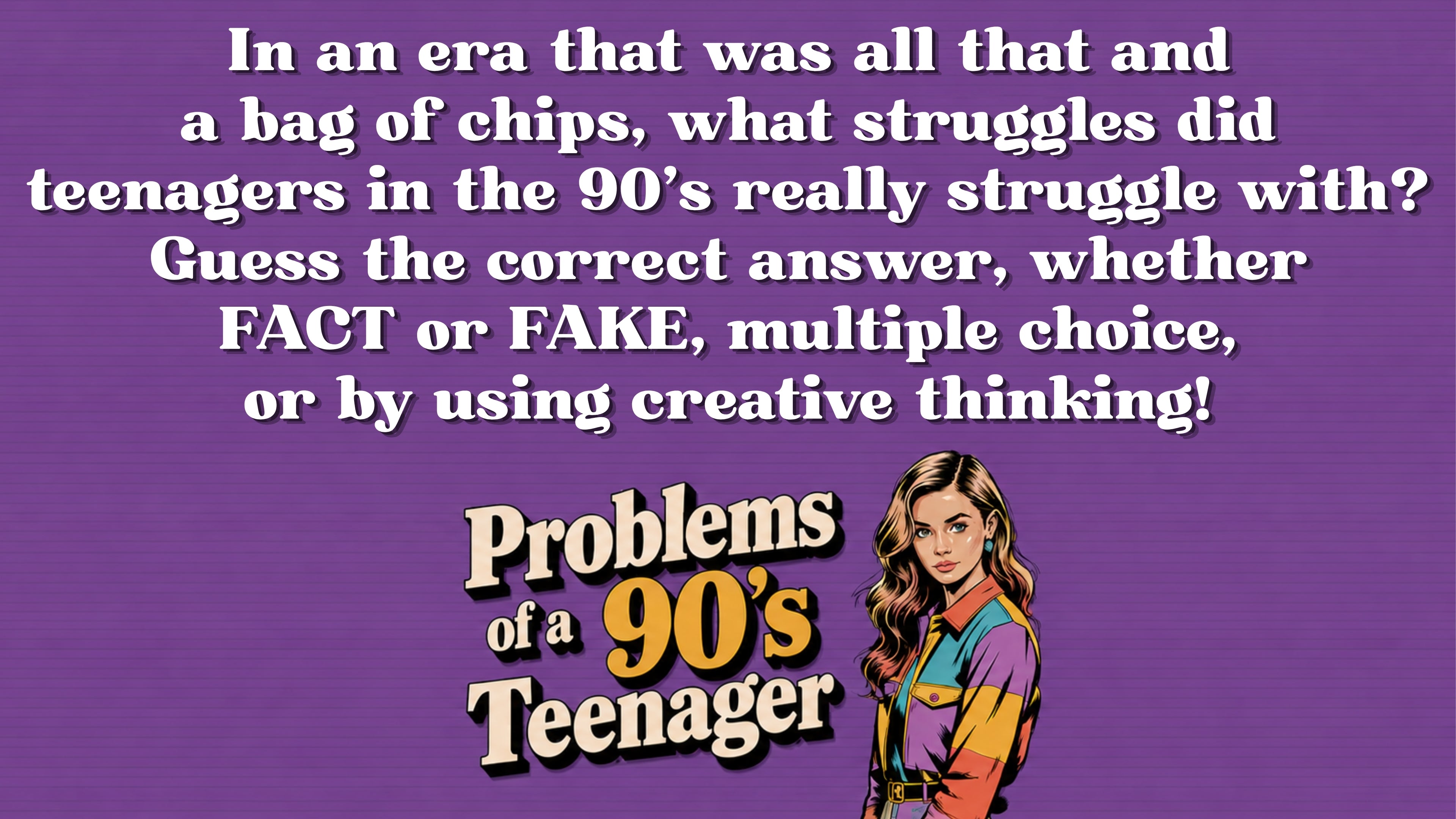 Problems of a 90s Teenager