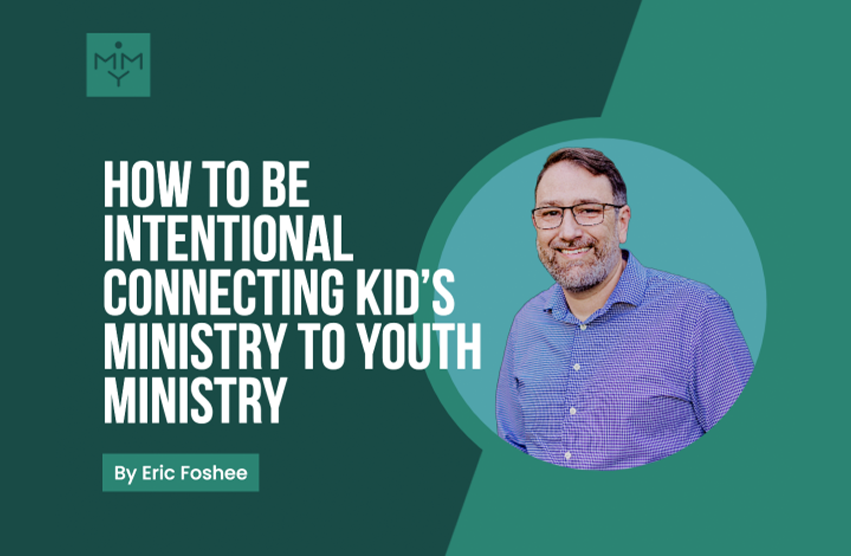 [Look Video] How To Be Intentional Connecting Kid's Ministry To Youth Ministry
