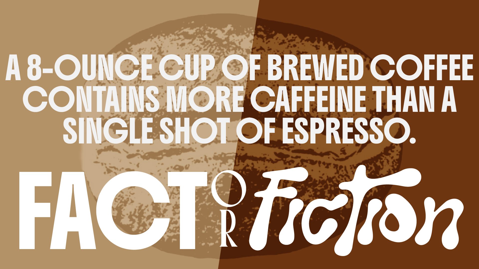 Fact Or Fiction: COFFEE