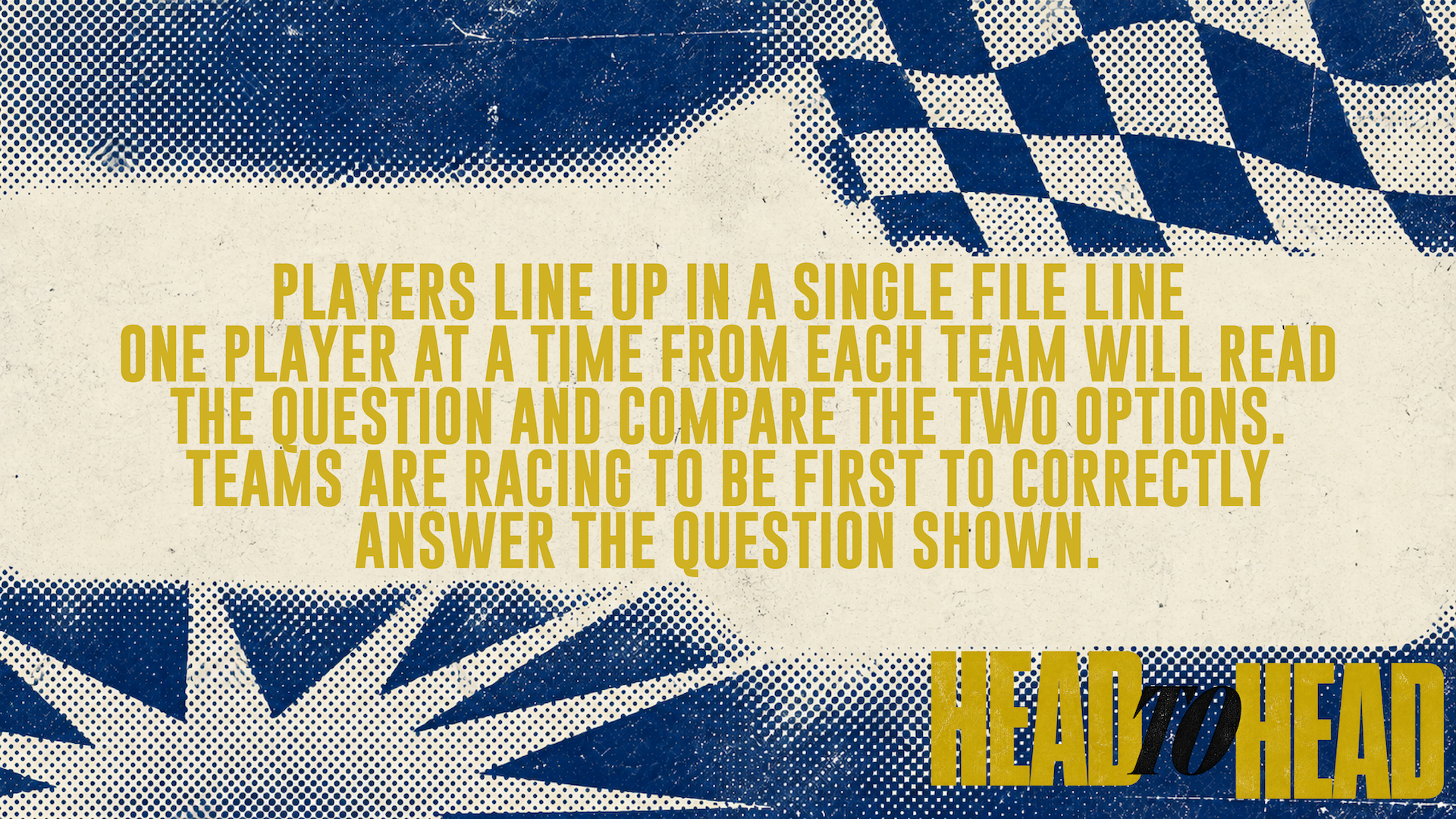 HEAD TO HEAD