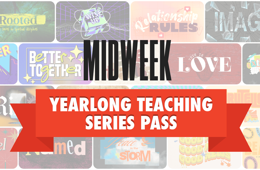 Yearlong Midweek Teaching Series Pass