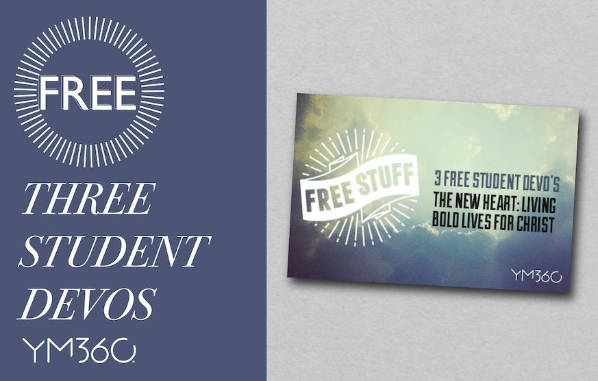 3 Free Student Devo's || The New Heart: Living Bold Lives For Christ