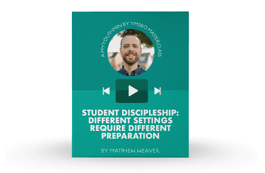 [Video Training] Student Discipleship: Different Settings Require Different Preparation