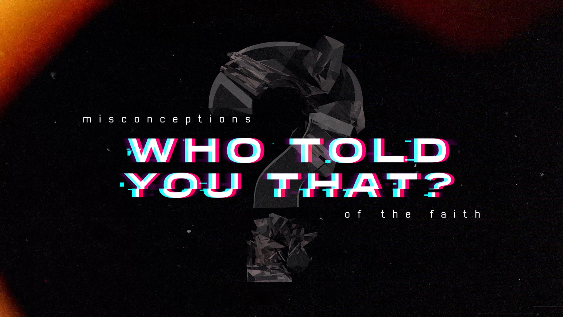 Who Told You That: Misconceptions of the Faith || Series Media
