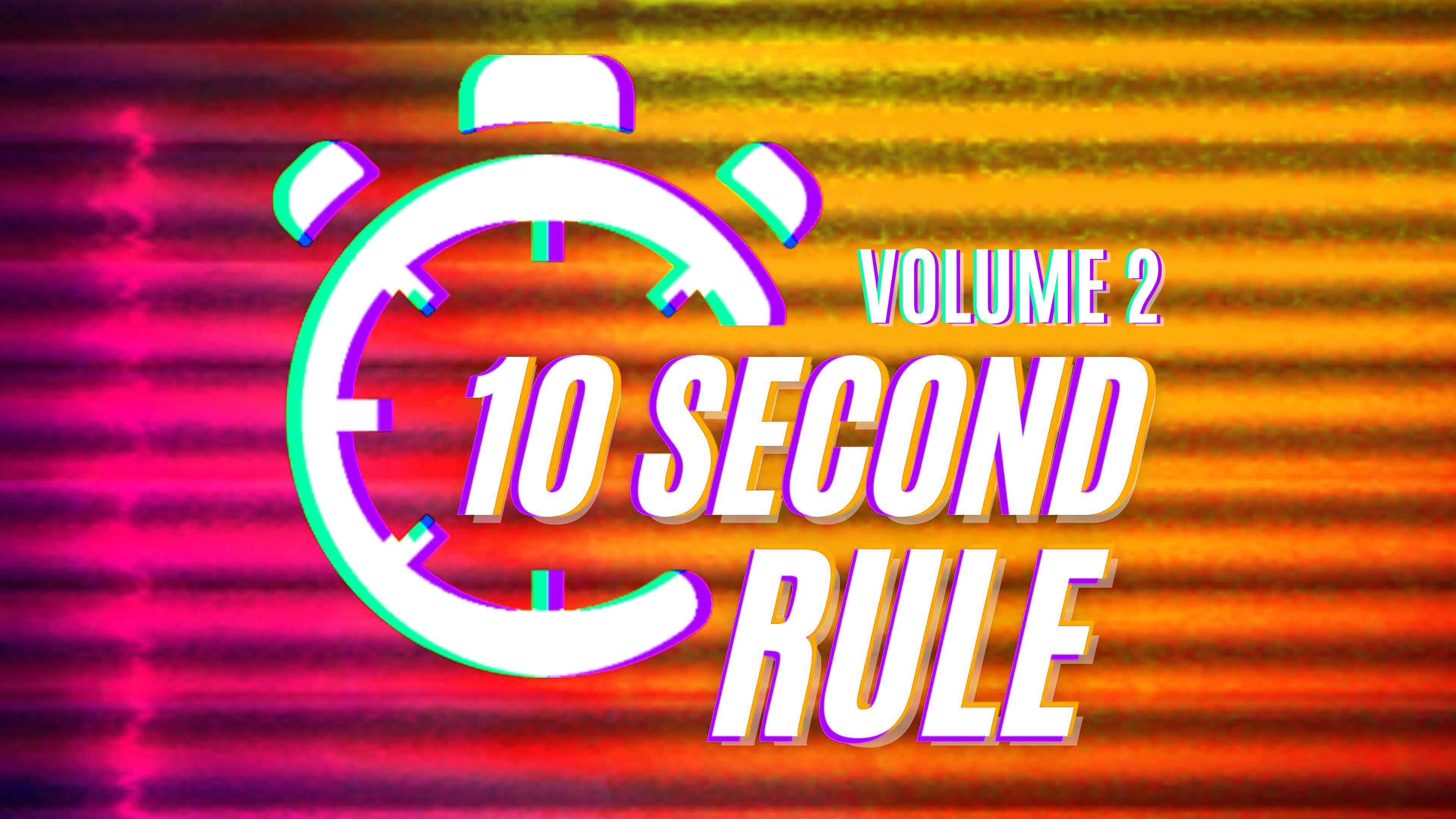 10 Second Rule: Volume 2