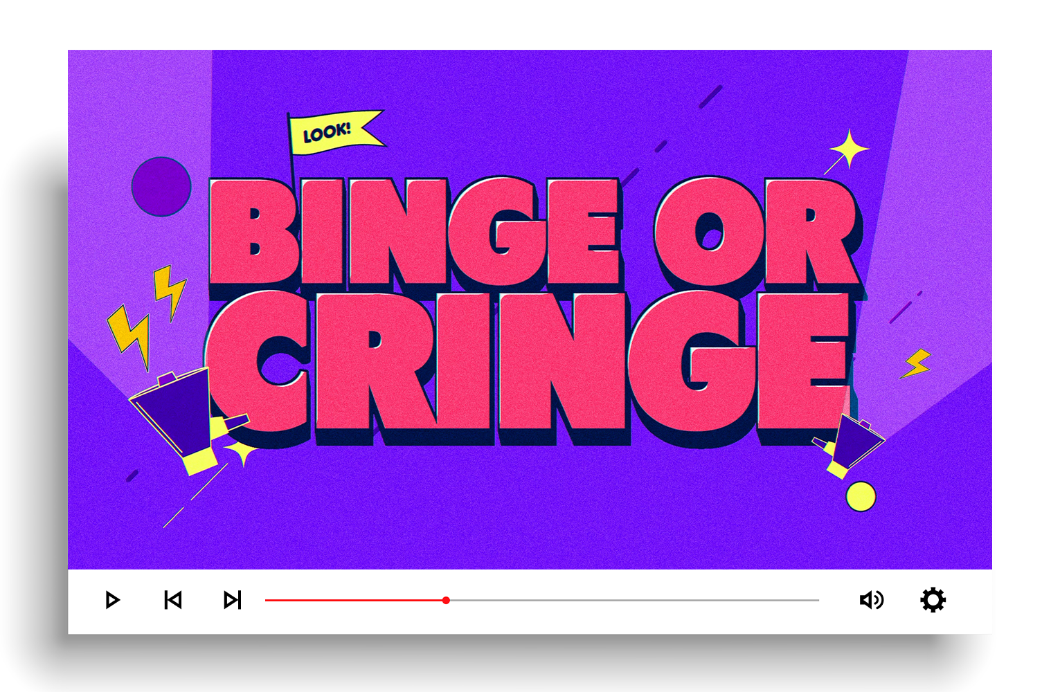 Binge or Cringe