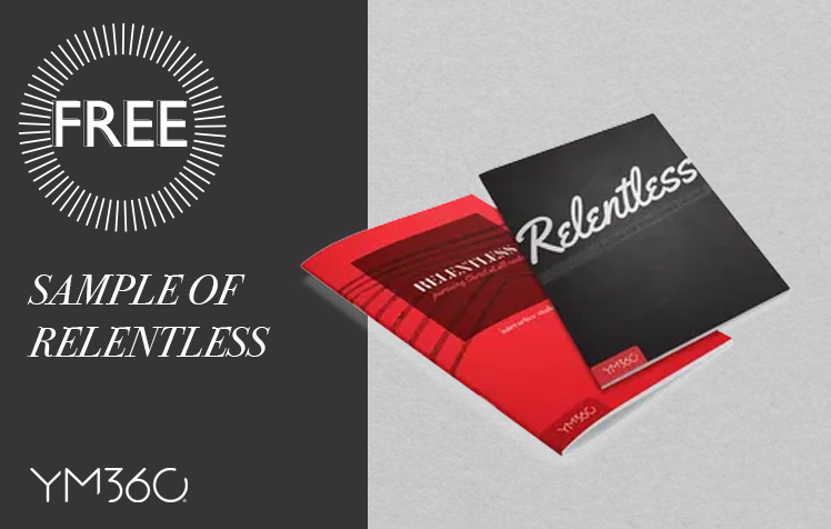 Get a FREE Sample of Relentless — YM360