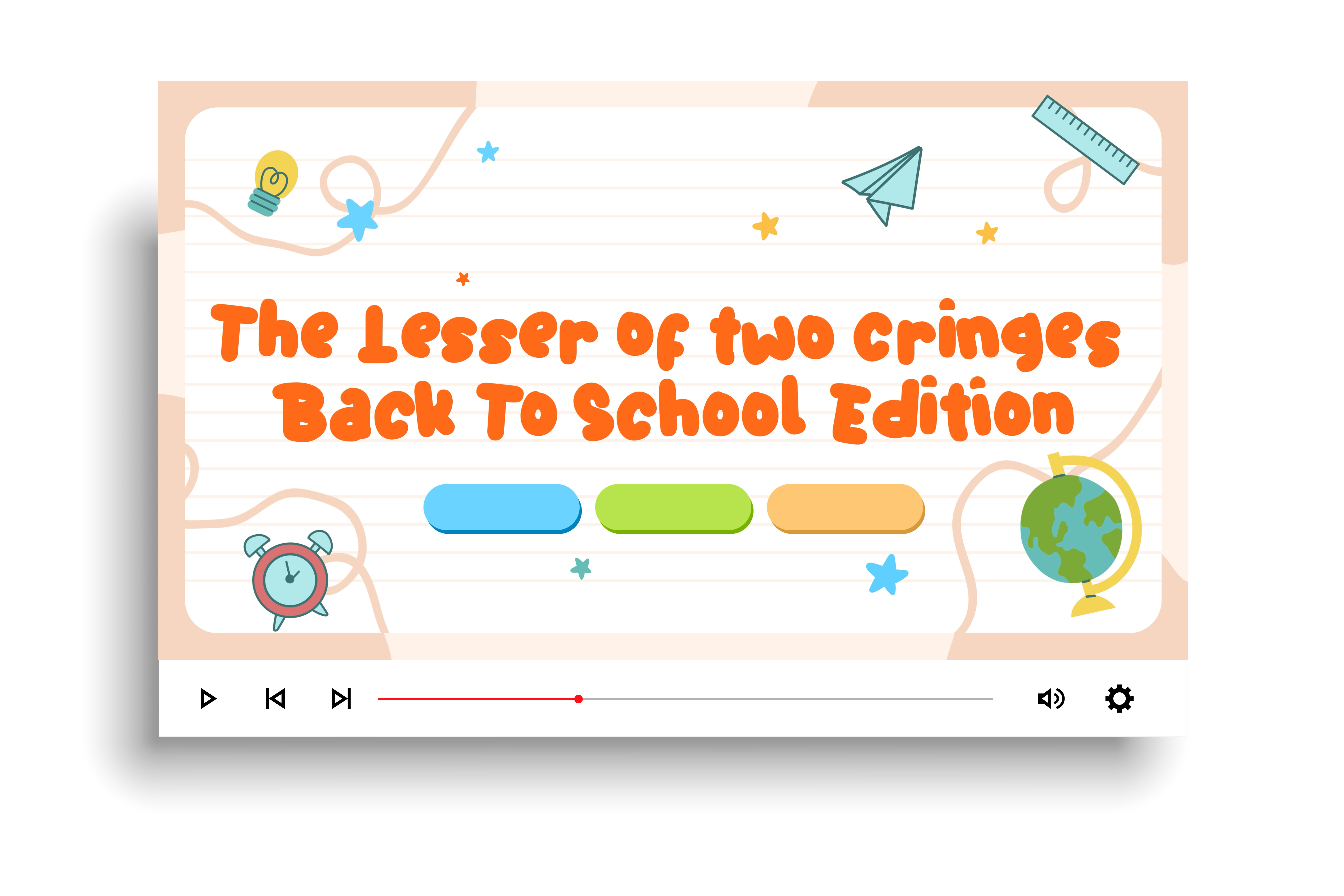 The Lesser Of Two Cringes - Back to School Edition