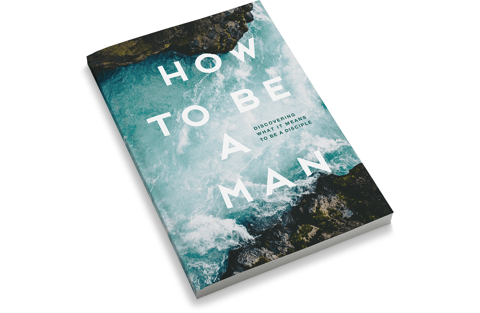 How to Be a Man: Discovering What It Means to Be a Disciple [Adult Edition]