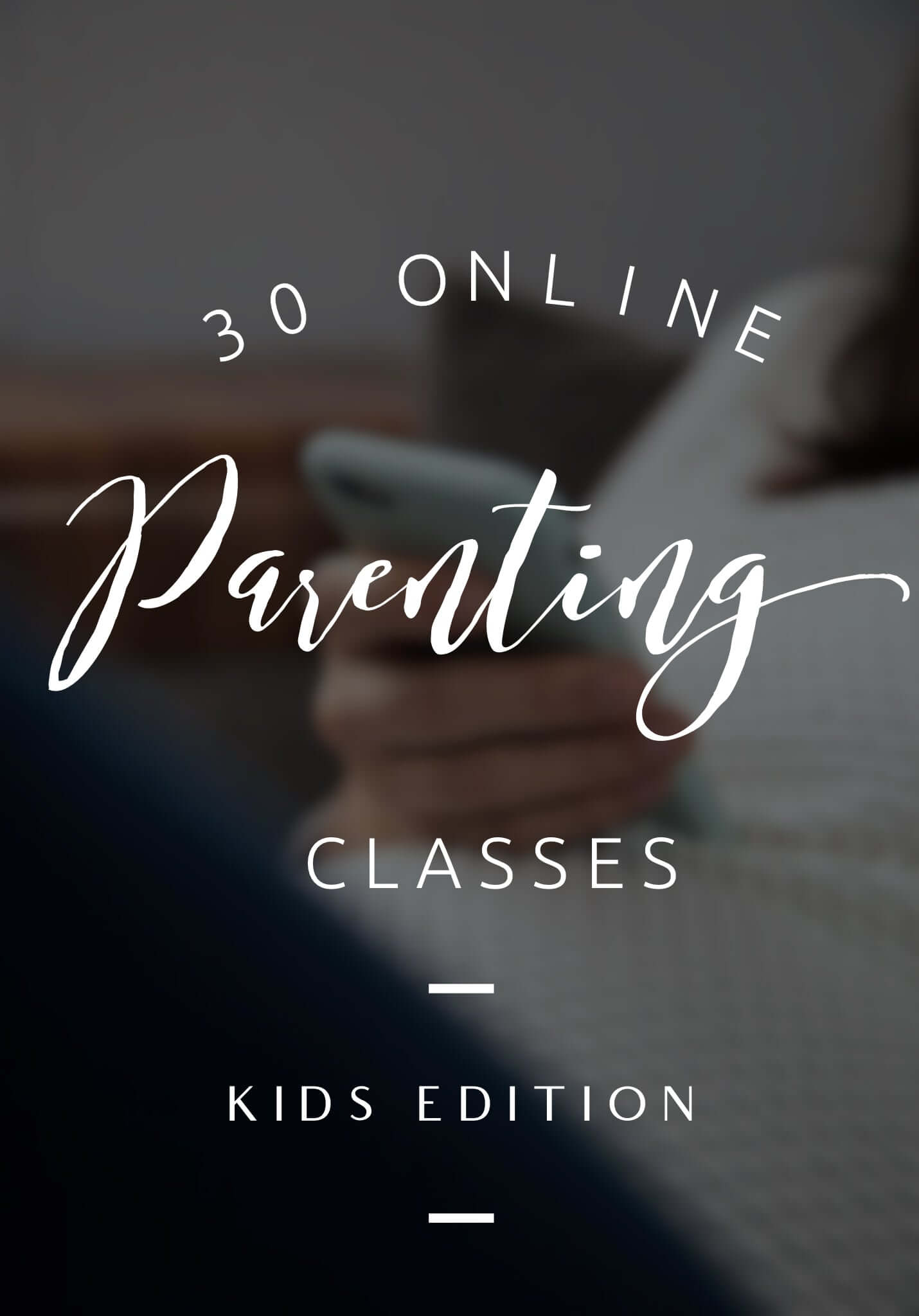 30 Online Parenting Classes (Kids)