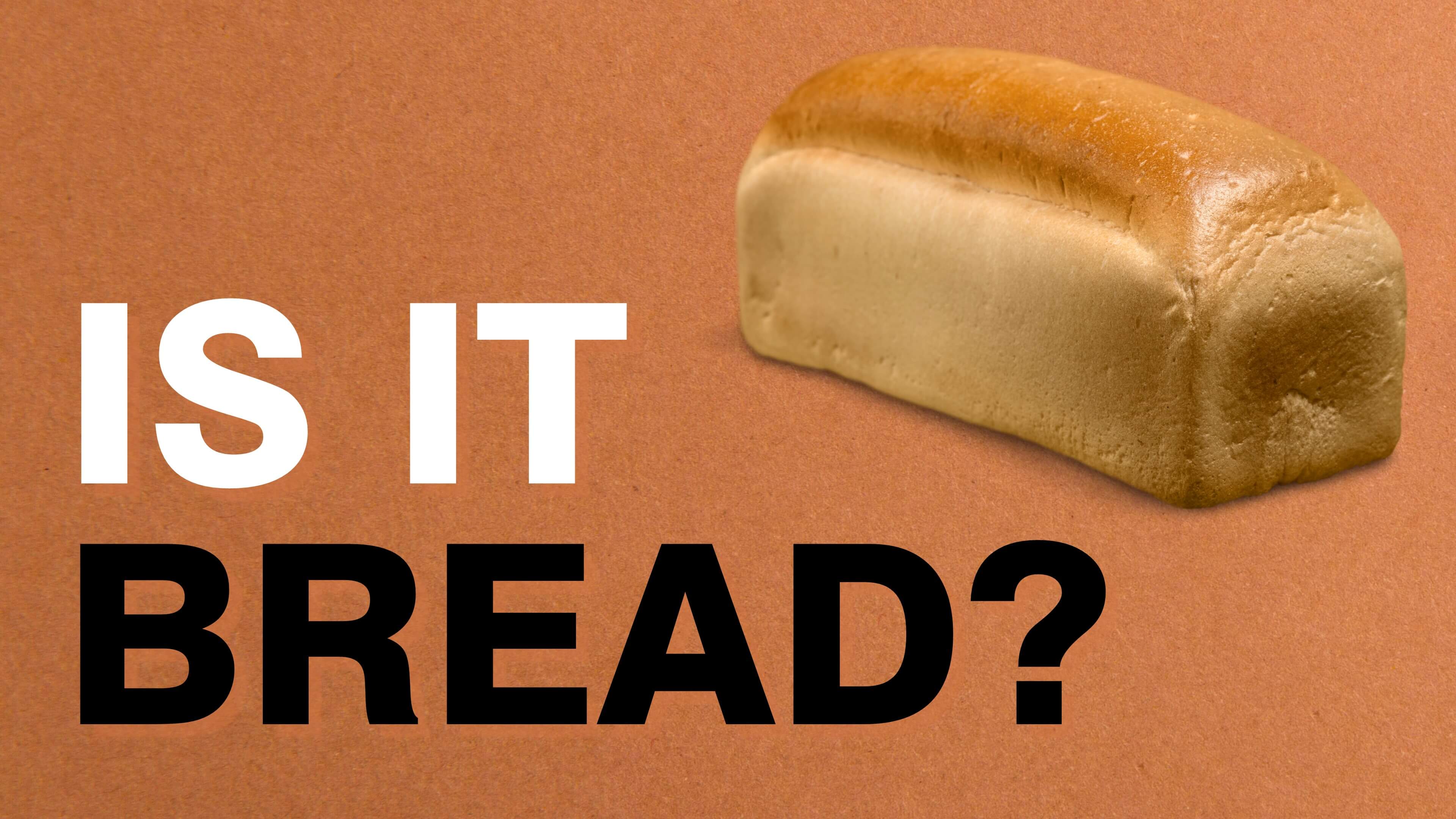 Is It Bread?