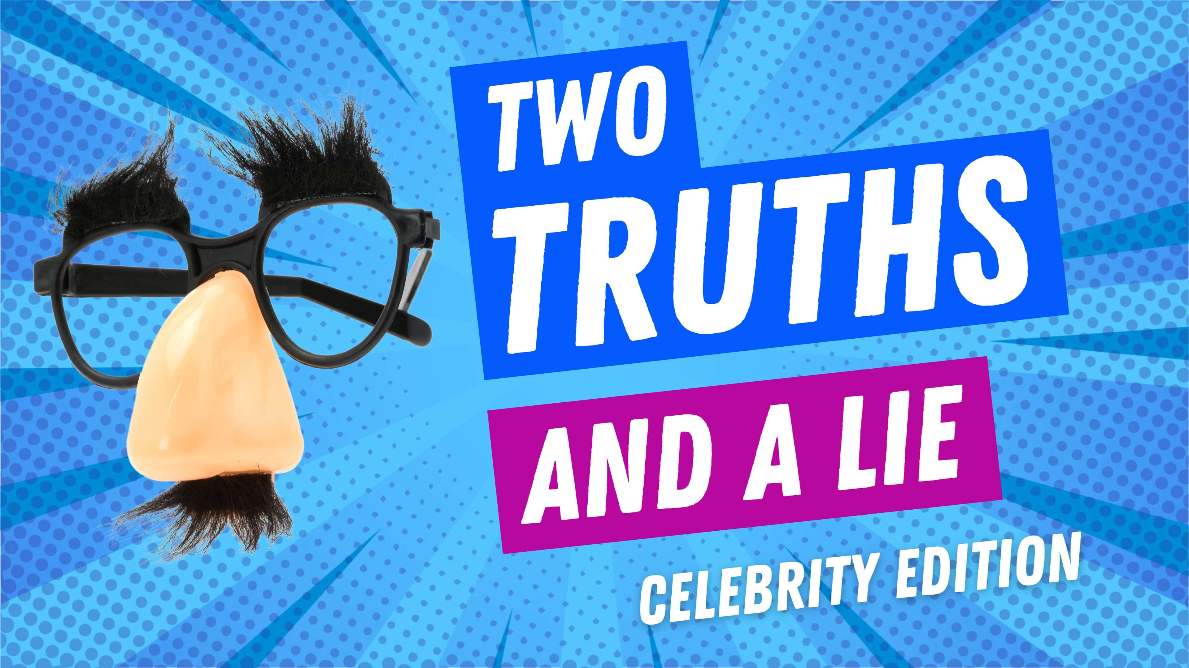 Two Truths And A Lie: Celebrity Edition